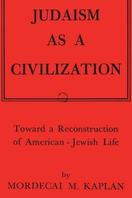 Judaism as a Civilization: Toward a Reconstruction of American-Jewish Life