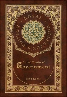 Second Treatise of Government (Royal Collector's Edition) (Case Laminate Hardcover with Jacket)