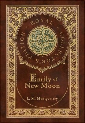 Emily of New Moon (Royal Collector's Edition) (Case Laminate Hardcover with Jacket)