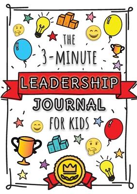 The 3-Minute Leadership Journal for Kids: A Guide to Becoming a Confident and Positive Leader (Growth Mindset Journal for Kids) (A5 - 5.8 x 8.3 inch) Subscription