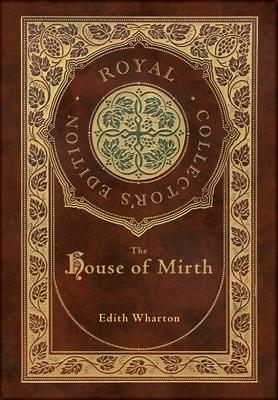 The House of Mirth (Royal Collector's Edition) (Case Laminate Hardcover with Jacket)