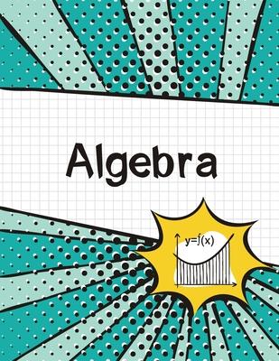 Algebra Graph Paper Notebook: (Large, 8.5"x11") 100 Pages, 4 Squares per Inch, Math Graph Paper Composition Notebook for Students