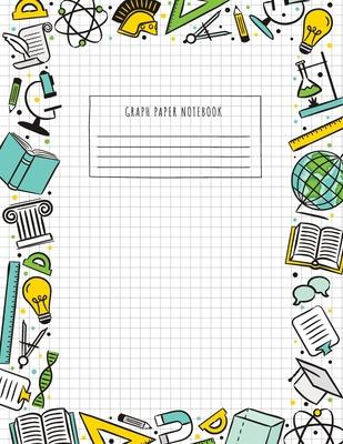 Back to School Graph Paper Notebook: (Large, 8.5"x11") 100 Pages, 4 Squares per Inch, Math and Science Graph Paper Composition Notebook for Students