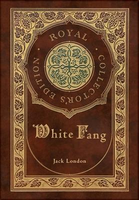 White Fang (Royal Collector's Edition) (Case Laminate Hardcover with Jacket)