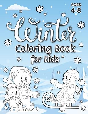 Winter Coloring Book for Kids: (Ages 4-8) With Unique Coloring Pages! (Seasons Coloring Book & Activity Book for Kids)