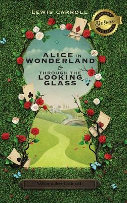 Alice in Wonderland and Through the Looking-Glass (Illustrated) (Deluxe Library Edition)