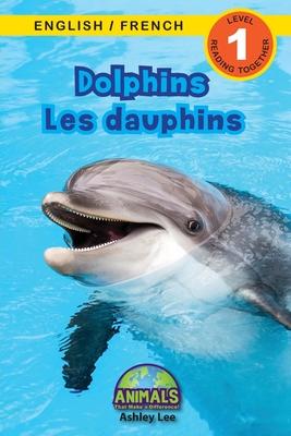 Dolphins / Les dauphins: Bilingual (English / French) (Anglais / Franais) Animals That Make a Difference! (Engaging Readers, Level 1)