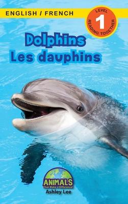 Dolphins / Les dauphins: Bilingual (English / French) (Anglais / Franais) Animals That Make a Difference! (Engaging Readers, Level 1) Subscription