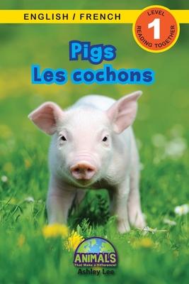 Pigs / Les cochons: Bilingual (English / French) (Anglais / Franais) Animals That Make a Difference! (Engaging Readers, Level 1)