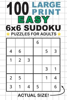 100 Large Print Easy 6x6 Sudoku Puzzles for Adults: Only One Puzzle Per Page! (Pocket 6"x9" Size)