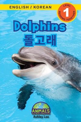 Dolphins / &#46028;&#44256;&#47000;: Bilingual (English / Korean) (&#50689;&#50612; / &#54620;&#44397;&#50612;) Animals That Make a Difference! (Engag