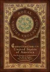 The Constitution of the United States of America: The Declaration of Independence, The Bill of Rights, Common Sense, and The Federalist Papers (Royal Subscription