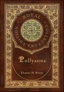 Pollyanna (Royal Collector's Edition) (Case Laminate Hardcover with Jacket)