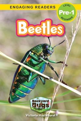 Beetles: Backyard Bugs and Creepy-Crawlies (Engaging Readers, Level Pre-1)