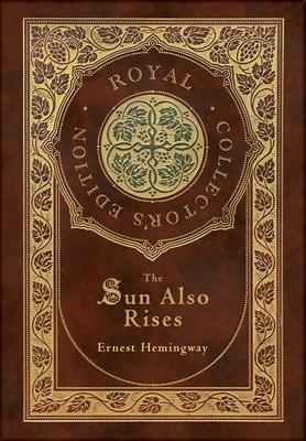 The Sun Also Rises (Royal Collector's Edition) (Case Laminate Hardcover with Jacket)