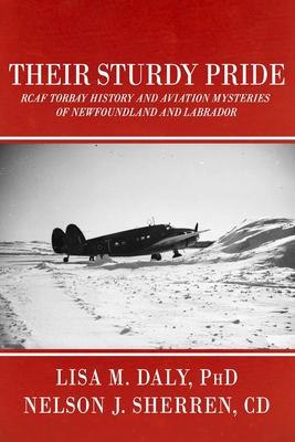 Their Sturdy Pride: RCAF Torbay History and Aviation Mysteries of NL Subscription