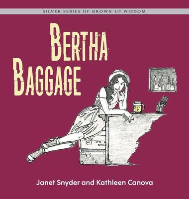 Bertha Baggage: Silver Series of Grown-Up Wisdom