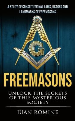 Freemasons: A Study Of Constitutional Laws, Usages And Landmarks Of Freemasons (Unlock The Secrets Of Mysterious Society) Subscription