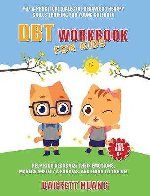 DBT Workbook For Kids: Fun & Practical Dialectal Behavior Therapy Skills Training For Young Children Help Kids Manage Anxiety & Phobias, Reco