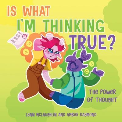 Is What I'm Thinking True? (The Power of Thought): Strategies for Kids' Well-Being