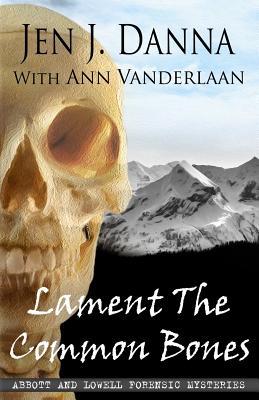 Lament The Common Bones: Abbott and Lowell Forensic Mysteries Book 5