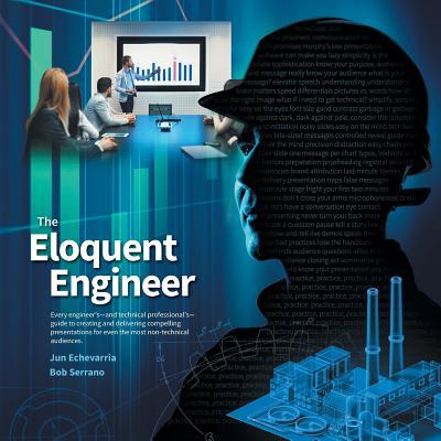 The Eloquent Engineer: Every engineer's-and technical professional's-guide to creating and delivering compelling presentations for even the most non-t Subscription