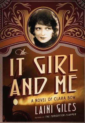 The It Girl and Me: A Novel of Clara Bow