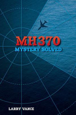 Mh370: Mystery Solved