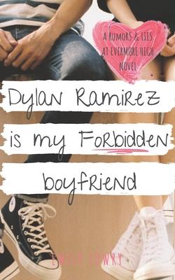 Dylan Ramirez is My Forbidden Boyfriend: A Sweet YA Romance