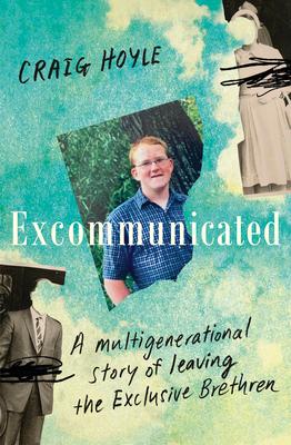 Excommunicated: A Heart-Wrenching and Compelling Memoir about a Family Torn Apart by One of New Zealand's Most Secretive Religious Sec