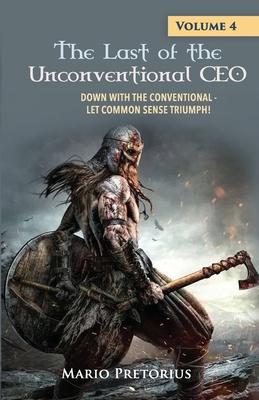 The Last of the Unconventional CEO: Volume 4