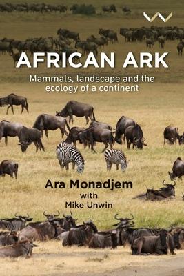 African Ark: Mammals, Landscape and the Ecology of a Continent