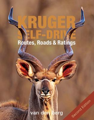 Kruger Self-Drive: Second Edition: Routes, Roads & Ratings