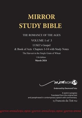 Paperback 11th Edition MIRROR STUDY BIBLE VOL 1 - Updated March '24 LUKE's Gospel & Acts 1-14: Dr. Luke's brilliant account of the Life of Jesus & the