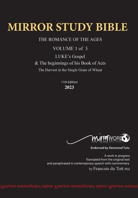 11th Edition Paperback MIRROR STUDY BIBLE VOLUME 1 OF 3: Dr. Luke's brilliant account of the Life of Jesus & the beginnings of The Acts of the Apostle