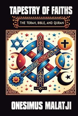 Tapestry of Faiths: The Torah, Bible, and Quran