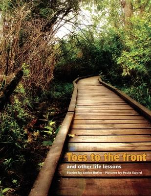 Toes To The Front: And Other Life Lessons