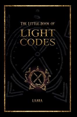 The Little Book of Light Codes: Healing Symbols for Life Transformation