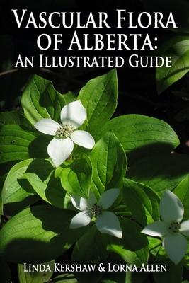 Vascular Flora of Alberta: An Illustrated Guide