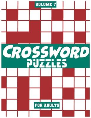 Crossword Puzzles For Adults, Volume 7: Medium To High-Level Puzzles That Entertain and Challenge