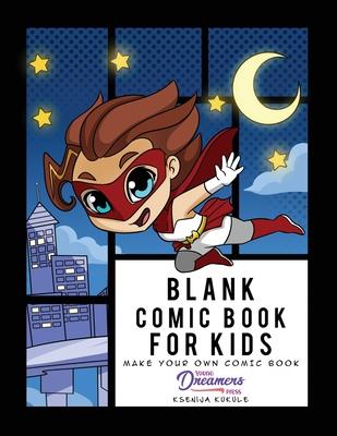 Blank Comic Book for Kids: Super Hero Notebook, Make Your Own Comic Book, Draw Your Own Comics