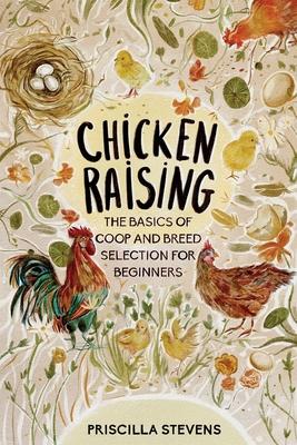 Chicken Raising: The Basics of Coop and Breed Selection for Beginners