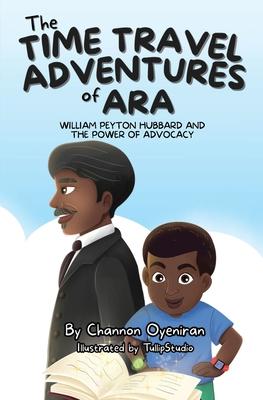 The Time Travel Adventures of Ara: William Peyton Hubbard and The Power of Advocacy Subscription