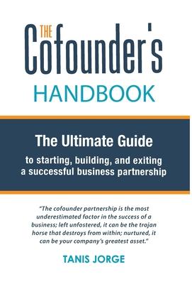 The Cofounder's Handbook: The Ultimate Guide to Starting, Building, and Exiting a Successful Business Partnership