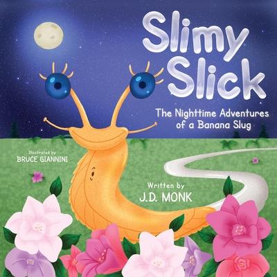 Slimy Slick: The Nighttime Adventures of a Banana Slug