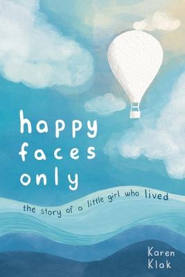 happy faces only: the story of a little girl who lived