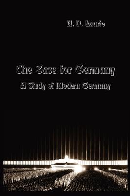 The Case for Germany.: A Study of Modern Germany.