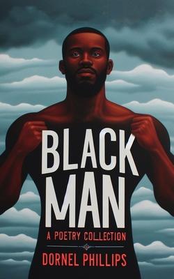 Black Man: A Poetry Collection