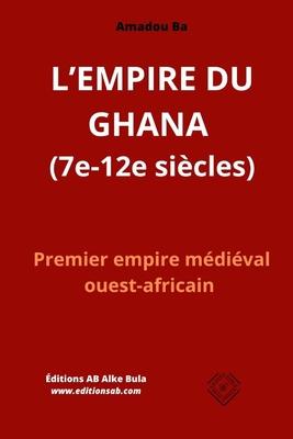 L'EMPIRE DU GHANA (7e-12e sicles): Premier empire mdival ouest-africain