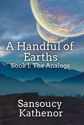 A Handful of Earths Book 1: The Analogs